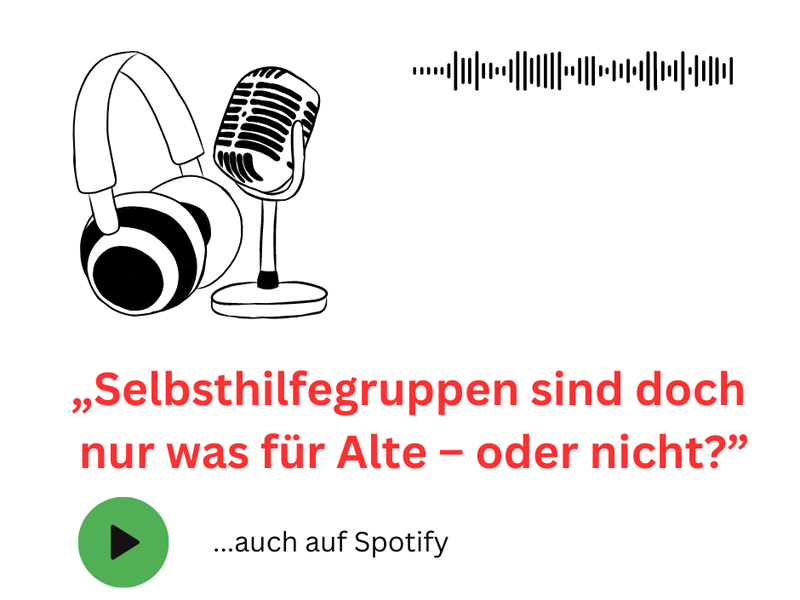 Selbshilfe-Podcast „Selbsthilfegruppen sind doch nur was für Alte – oder nicht”